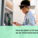 Open u.s. bank account online as non resident international student