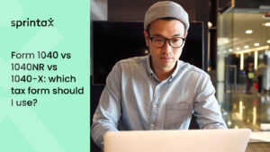 Form 1040 vs 1040NR vs 1040-X - which tax form should I use
