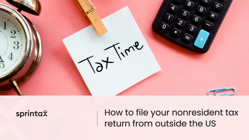 How to file your nonresident tax return from outside the U.S.