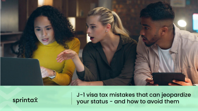 J-1 visa tax mistakes that can jeopardize your status - and how to avoid them