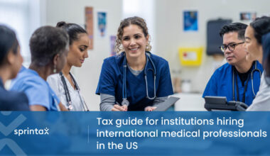 Tax guide for institutions hiring international medical professionals in the US