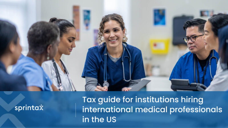 Tax guide for institutions hiring international medical professionals in the US