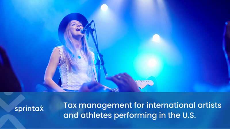 Tax management for international artists and athletes performing in the U.S.