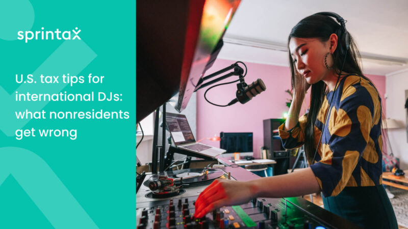 U.S. tax tips for international DJs_ what nonresidents get wrong